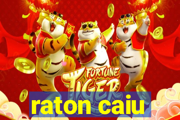 raton caiu
